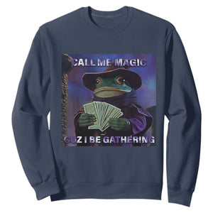 Funny Wizard Frog Fantasy Meme Sweatshirt Call Me Magic Cuz I Be Gathering MTG Gamer TS02 Navy Print Your Wear