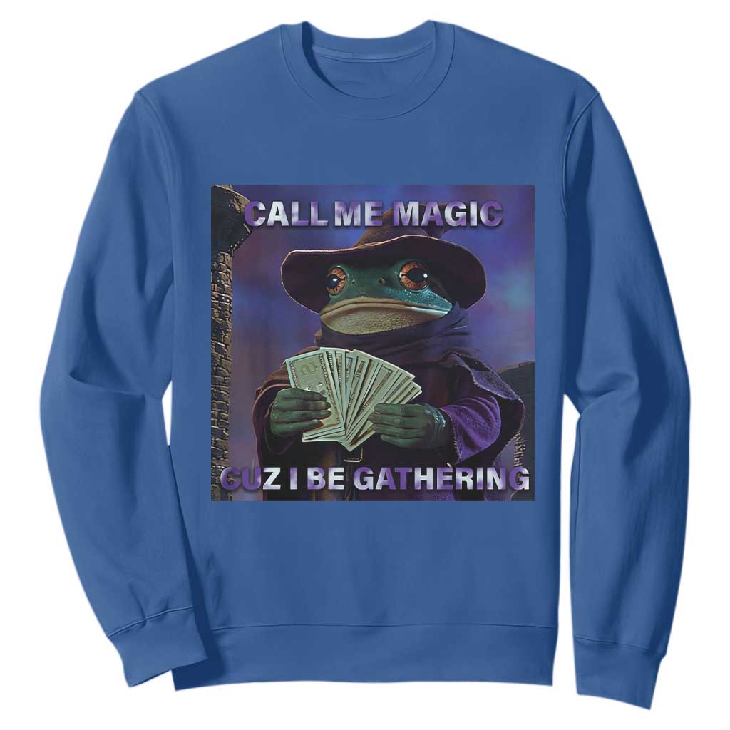 Funny Wizard Frog Fantasy Meme Sweatshirt Call Me Magic Cuz I Be Gathering MTG Gamer TS02 Royal Blue Print Your Wear