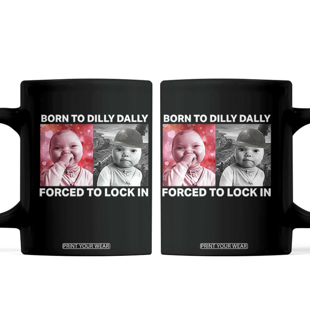 Funny Tuff Baby Grindset Meme Coffee Mug Born to Dilly Dally Forced to Lock In TS02 Black Print Your Wear