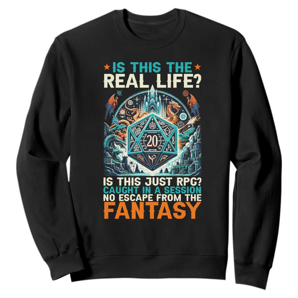 Is This the Real Life RPG Parody Fantasy Dice Sweatshirt Funny Epic Tabletop Dungeon Roleplay Game Fans TS02 Black Print Your Wear
