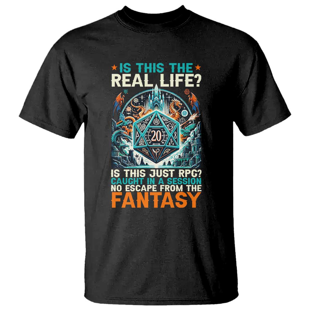 Is This the Real Life RPG Parody Fantasy Dice T Shirt Funny Epic Tabletop Dungeon Roleplay Game Fans TS02 Black Print Your Wear