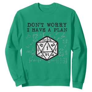 Dont Worry I Have a Plan Dice Humor Sweatshirt Funny Tabletop RPG Dungeon Roleplay Fans TS02 Irish Green Print Your Wear