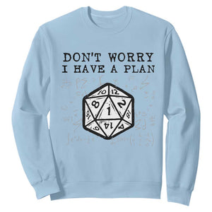 Dont Worry I Have a Plan Dice Humor Sweatshirt Funny Tabletop RPG Dungeon Roleplay Fans TS02 Light Blue Print Your Wear