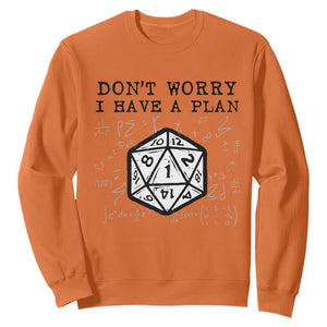 Dont Worry I Have a Plan Dice Humor Sweatshirt Funny Tabletop RPG Dungeon Roleplay Fans TS02 Orange Print Your Wear
