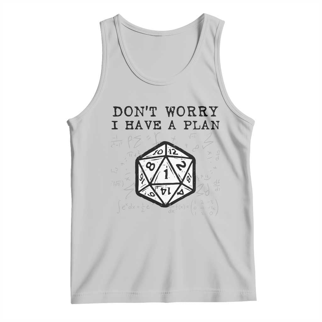 Dont Worry I Have a Plan Dice Humor Tank Top Funny Tabletop RPG Dungeon Roleplay Fans TS02 Ash Print Your Wear