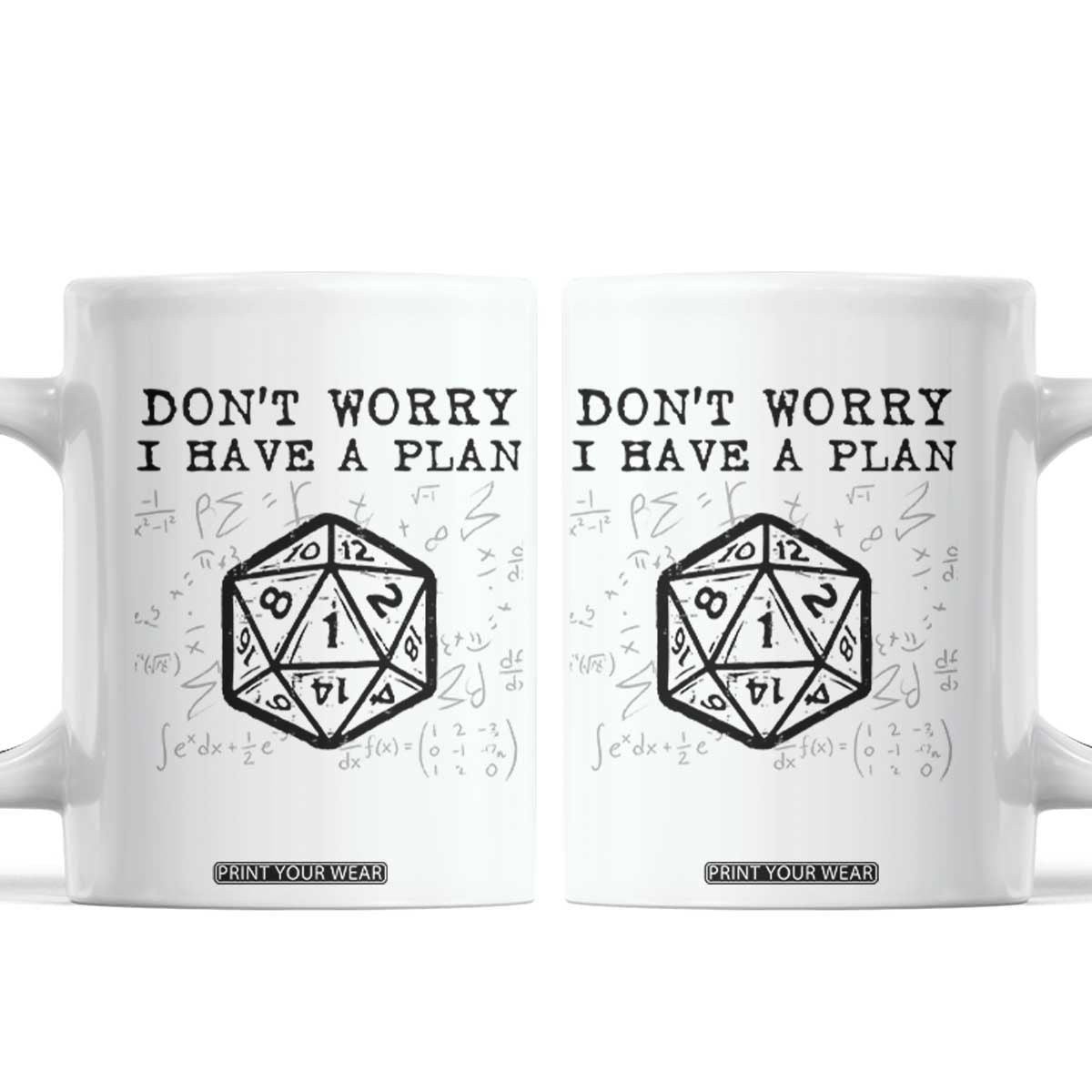 Dont Worry I Have a Plan Dice Humor Coffee Mug Funny Tabletop RPG Dungeon Roleplay Fans TS02 White Print Your Wear