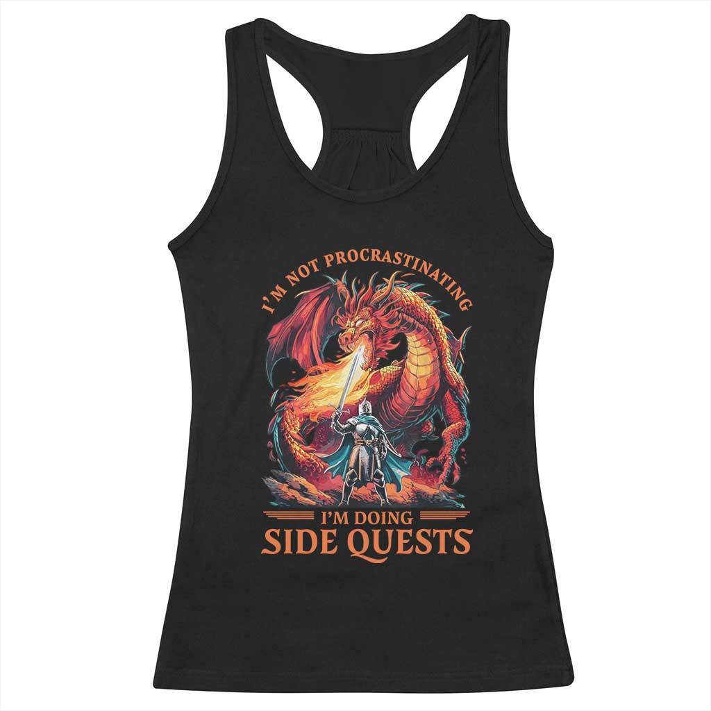 Im Not Procrastinating Im Doing Side Quests Racerback Tank Top Fantasy Gamer Humor Epic Dragon RPG Adventure TS02 Black Print Your Wear