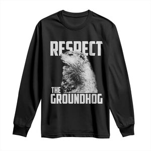 Respect The Groundhog Long Sleeve Shirt Funny Woodchuck Shadow Meteorlogy TS02 Black Print Your Wear