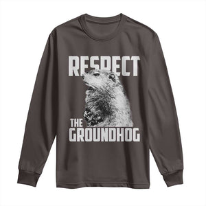 Respect The Groundhog Long Sleeve Shirt Funny Woodchuck Shadow Meteorlogy TS02 Dark Chocolate Print Your Wear