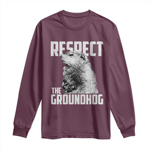 Respect The Groundhog Long Sleeve Shirt Funny Woodchuck Shadow Meteorlogy TS02 Maroon Print Your Wear