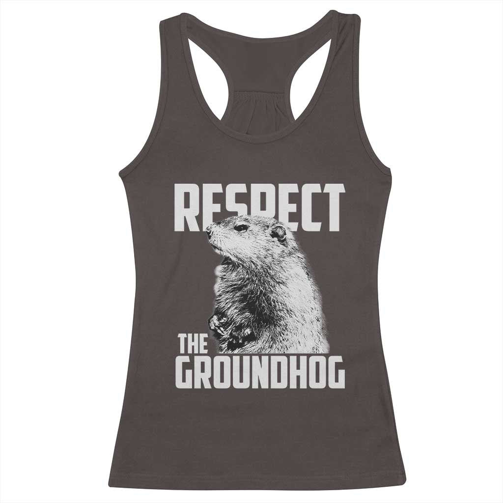 Respect The Groundhog Racerback Tank Top Funny Woodchuck Shadow Meteorlogy TS02 Dark Chocolate Print Your Wear