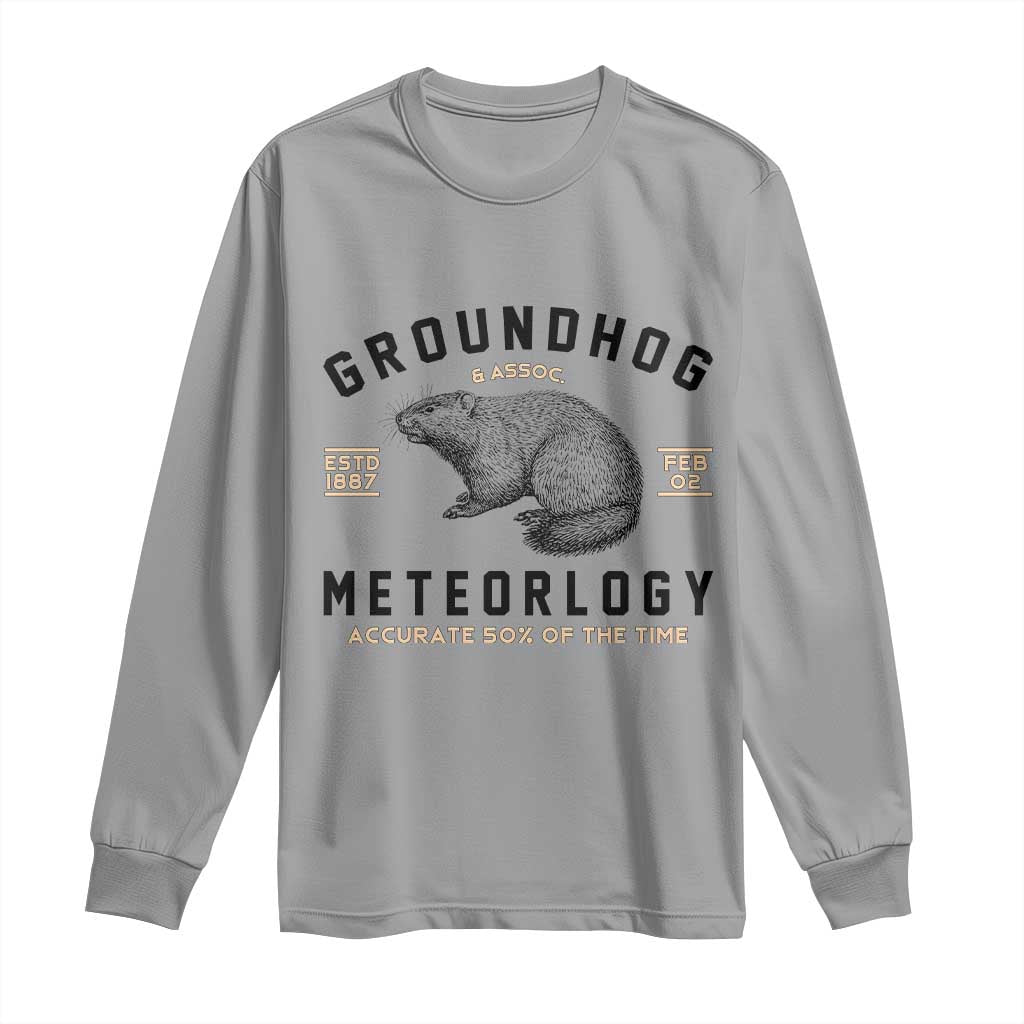 Groundhog Meteorology Long Sleeve Shirt Estd 1887 Accurate 50 Percent Of The Time Woodchuck TS02 Sport Gray Print Your Wear