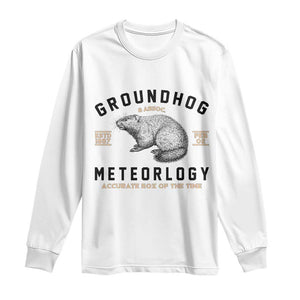 Groundhog Meteorology Long Sleeve Shirt Estd 1887 Accurate 50 Percent Of The Time Woodchuck TS02 White Print Your Wear