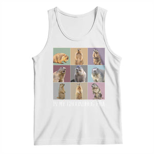In My Groundhog Era Tank Top Funny Woodchuck TS02 White Print Your Wear