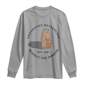 Groundhog Meteorology Long Sleeve Shirt Respect The Shadow Est 1887 Funny Woodchuck TS02 Sport Gray Print Your Wear