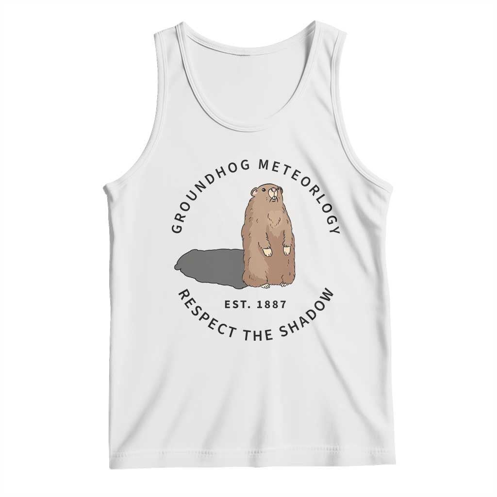 Groundhog Meteorology Tank Top Respect The Shadow Est 1887 Funny Woodchuck TS02 White Print Your Wear