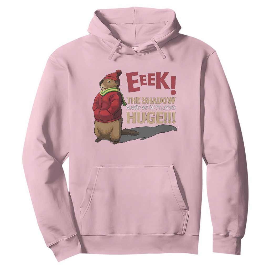 Groundhog Shadow Hoodie Eeek The Shadow Makes My Butt Look Huge TS02 Light Pink Print Your Wear