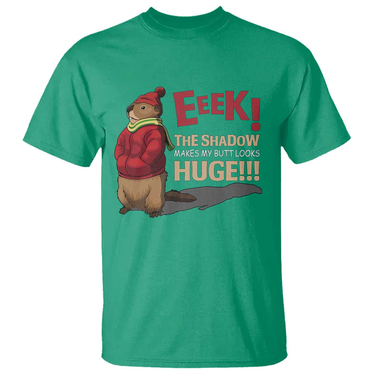 Groundhog Shadow T Shirt Eeek The Shadow Makes My Butt Look Huge TS02 Irish Green Print Your Wear
