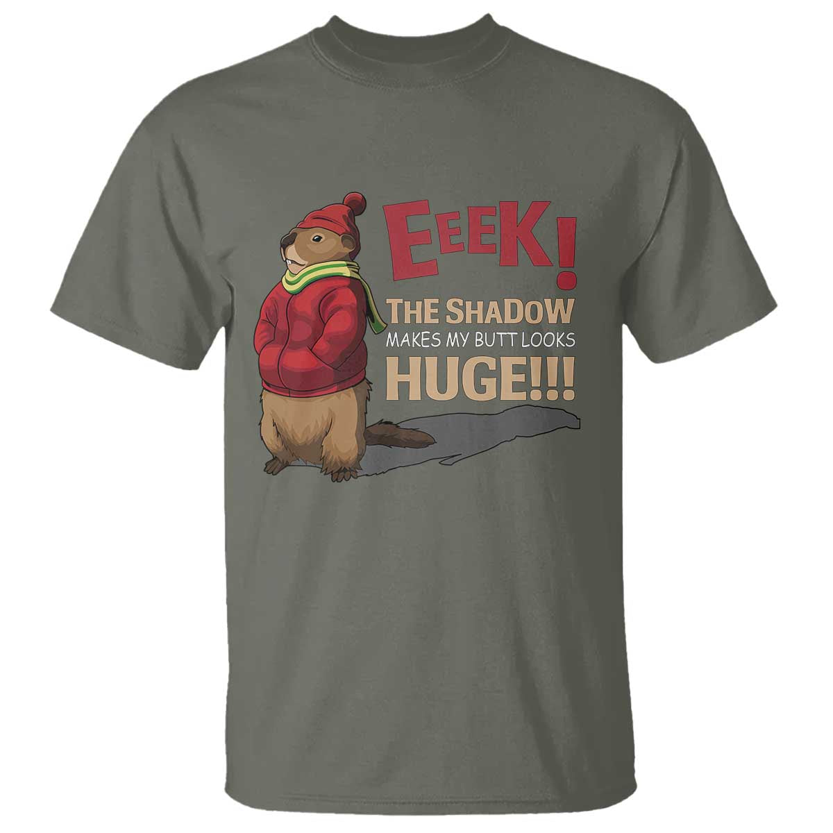 Groundhog Shadow T Shirt Eeek The Shadow Makes My Butt Look Huge TS02 Military Green Print Your Wear