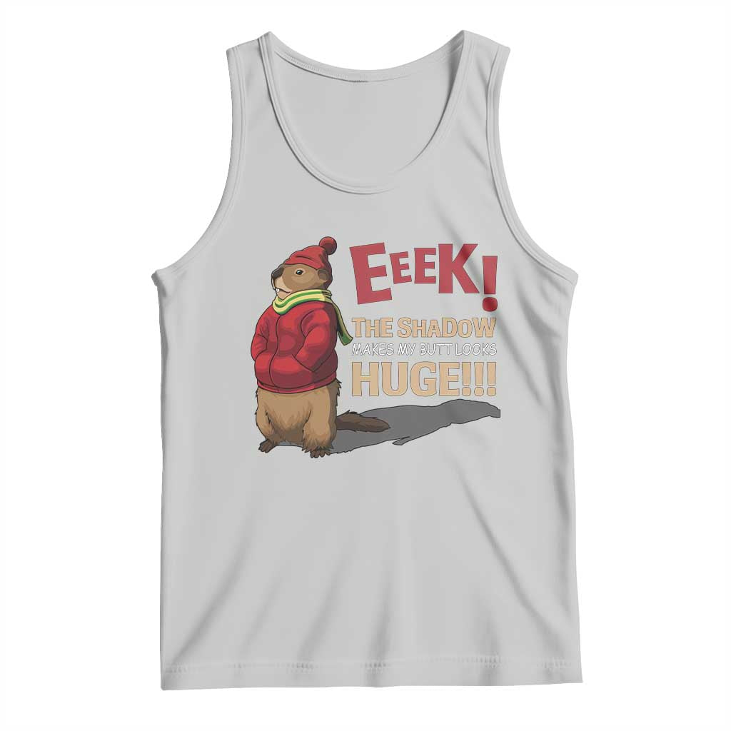 Groundhog Shadow Tank Top Eeek The Shadow Makes My Butt Look Huge TS02 Ash Print Your Wear