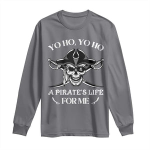 Funny Pirate Long Sleeve Shirt Pirate Life For Me Pirate Skull Buccaneer Freebooter TS02 Charcoal Print Your Wear