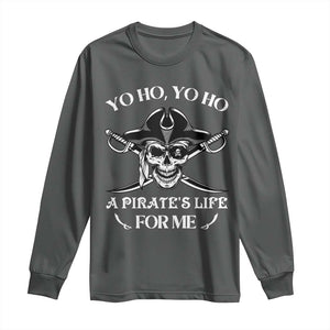 Funny Pirate Long Sleeve Shirt Pirate Life For Me Pirate Skull Buccaneer Freebooter TS02 Dark Heather Print Your Wear