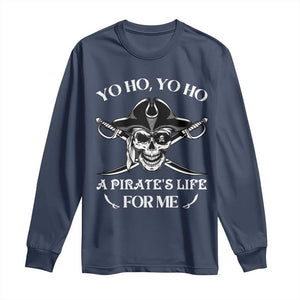 Funny Pirate Long Sleeve Shirt Pirate Life For Me Pirate Skull Buccaneer Freebooter TS02 Navy Print Your Wear