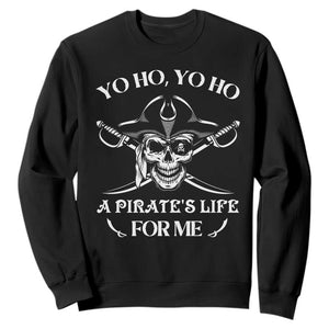 Funny Pirate Sweatshirt Pirate Life For Me Pirate Skull Buccaneer Freebooter TS02 Black Print Your Wear