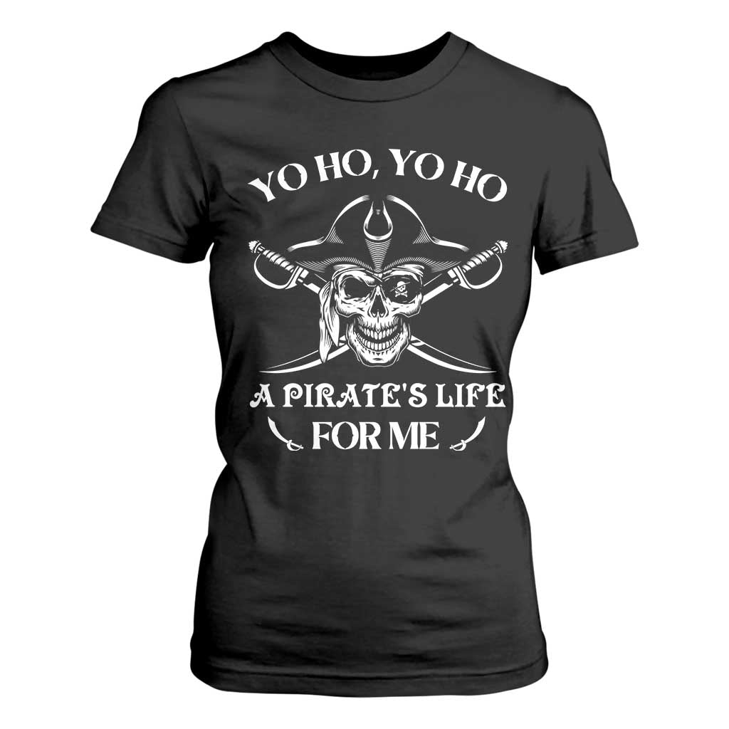 Funny Pirate T Shirt For Women Pirate Life For Me Pirate Skull Buccaneer Freebooter TS02 Black Print Your Wear