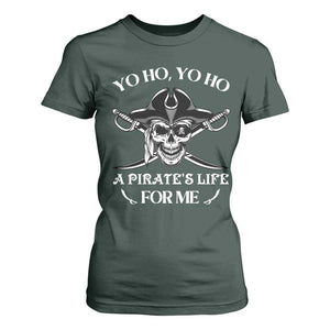 Funny Pirate T Shirt For Women Pirate Life For Me Pirate Skull Buccaneer Freebooter TS02 Dark Forest Green Print Your Wear