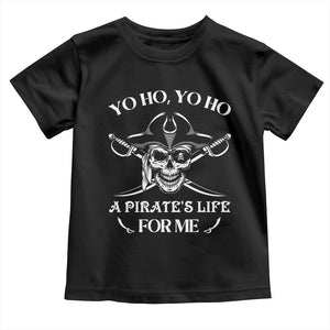 Funny Pirate Toddler T Shirt Pirate Life For Me Pirate Skull Buccaneer Freebooter TS02 Black Print Your Wear