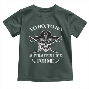 Funny Pirate Toddler T Shirt Pirate Life For Me Pirate Skull Buccaneer Freebooter TS02 Dark Forest Green Print Your Wear