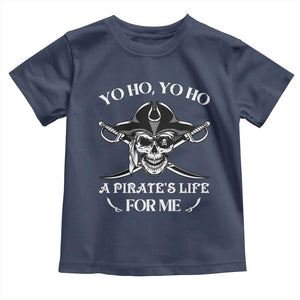 Funny Pirate Toddler T Shirt Pirate Life For Me Pirate Skull Buccaneer Freebooter TS02 Navy Print Your Wear