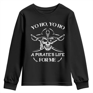 Funny Pirate Youth Sweatshirt Pirate Life For Me Pirate Skull Buccaneer Freebooter TS02 Black Print Your Wear