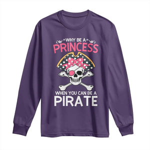 Funny Pirate Girl Long Sleeve Shirt Why Be A Princess When You Can Be A Pirate TS02 Purple Print Your Wear