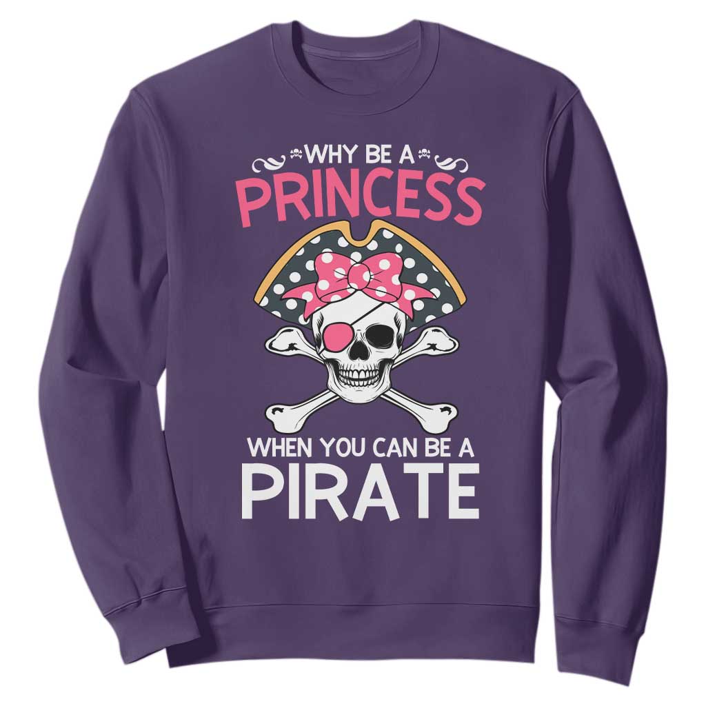 Funny Pirate Girl Sweatshirt Why Be A Princess When You Can Be A Pirate TS02 Purple Print Your Wear