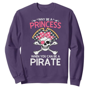 Funny Pirate Girl Sweatshirt Why Be A Princess When You Can Be A Pirate TS02 Purple Print Your Wear