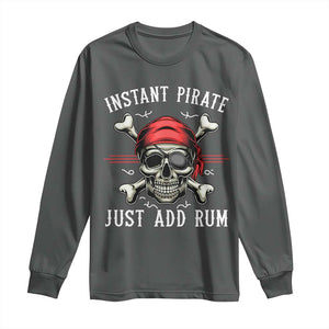 Funny Pirate Skull Long Sleeve Shirt Instant Pirate Just Add Rum Funny Jolly Roger Crossbones TS02 Dark Heather Print Your Wear