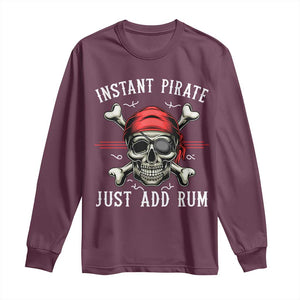 Funny Pirate Skull Long Sleeve Shirt Instant Pirate Just Add Rum Funny Jolly Roger Crossbones TS02 Maroon Print Your Wear