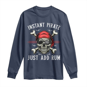 Funny Pirate Skull Long Sleeve Shirt Instant Pirate Just Add Rum Funny Jolly Roger Crossbones TS02 Navy Print Your Wear