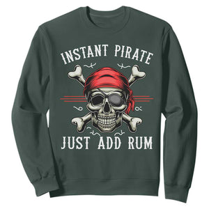 Funny Pirate Skull Sweatshirt Instant Pirate Just Add Rum Funny Jolly Roger Crossbones TS02 Dark Forest Green Print Your Wear