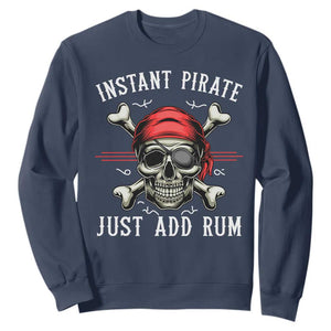 Funny Pirate Skull Sweatshirt Instant Pirate Just Add Rum Funny Jolly Roger Crossbones TS02 Navy Print Your Wear