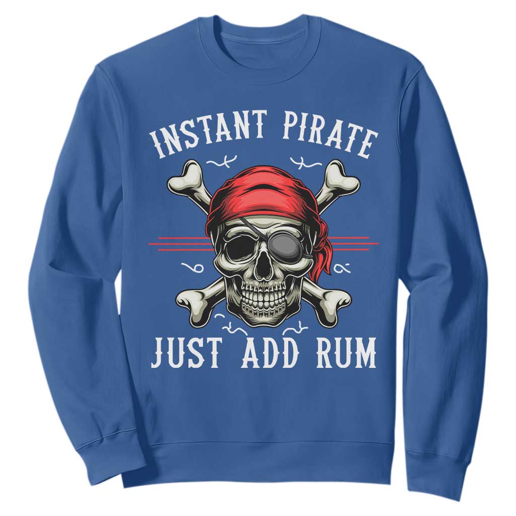 Funny Pirate Skull Sweatshirt Instant Pirate Just Add Rum Funny Jolly Roger Crossbones TS02 Royal Blue Print Your Wear