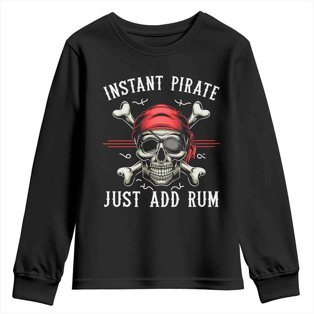 Funny Pirate Skull Youth Sweatshirt Instant Pirate Just Add Rum Funny Jolly Roger Crossbones TS02 Black Print Your Wear