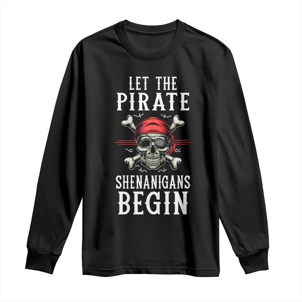 Let The Pirate Shenanigans Begin Long Sleeve Shirt Pirate Skull TS02 Black Print Your Wear