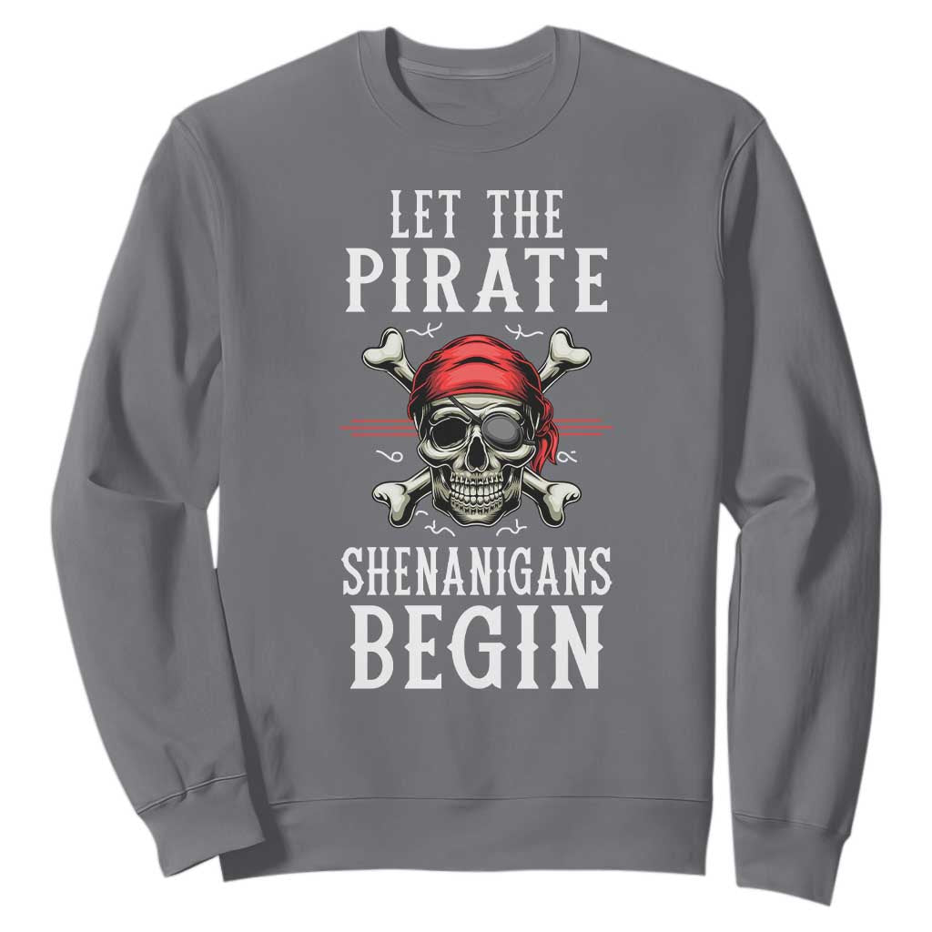 Let The Pirate Shenanigans Begin Sweatshirt Pirate Skull TS02 Charcoal Print Your Wear