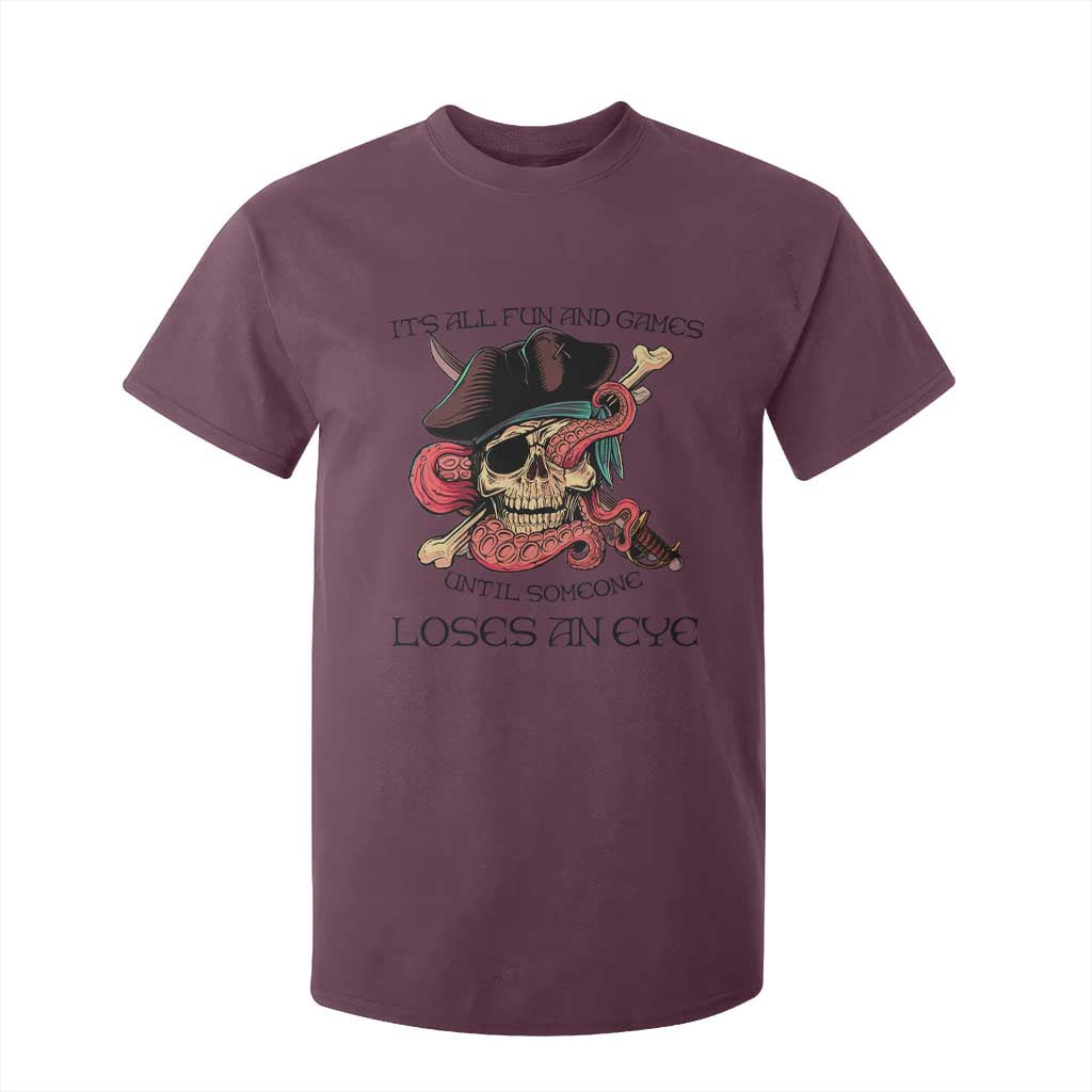 Funny Pirate T Shirt For Kid All Fun And Games Until Someone Loses an Eye TS02 Maroon Print Your Wear