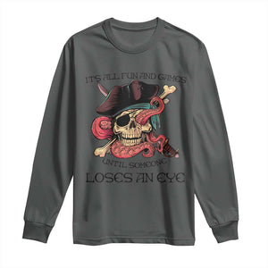 Funny Pirate Long Sleeve Shirt All Fun And Games Until Someone Loses an Eye TS02 Dark Heather Print Your Wear