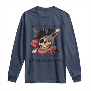 Funny Pirate Long Sleeve Shirt All Fun And Games Until Someone Loses an Eye TS02 Navy Print Your Wear