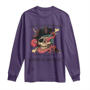 Funny Pirate Long Sleeve Shirt All Fun And Games Until Someone Loses an Eye TS02 Purple Print Your Wear